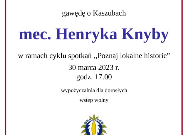 Plakat cyklu spotkań "Poznaj lokalne historie" - gawęda o Kaszubach mec. Henryka Knyby